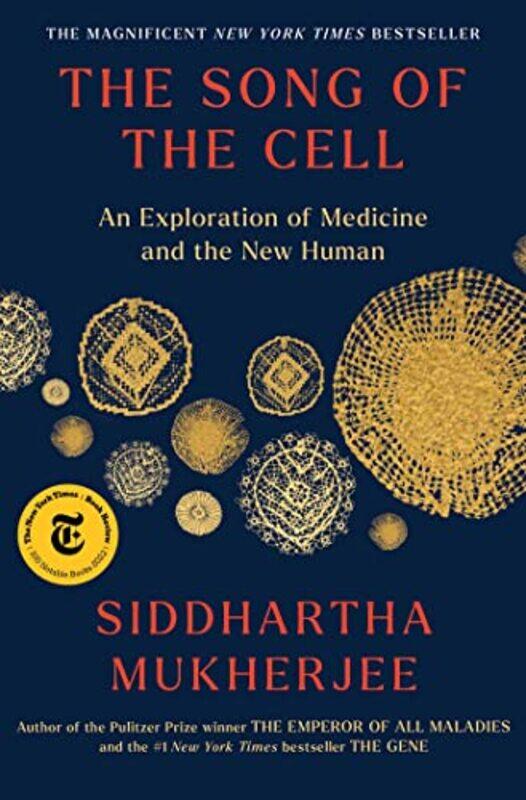 

The Song Of The Cell An Exploration Of Medicine And The New Human By Mukherjee, Siddhartha Hardcover