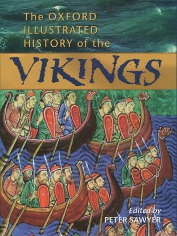 

The Oxford Illustrated History of the Vikings by Peter Emeritus Professor of Medieval History, Emeritus Professor of Medieval History, University of L