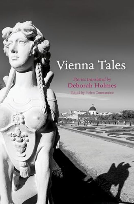 

Vienna Tales by Helen ConstantineDeborah Senior Lecturer in German, Senior Lecturer in German, University of Kent Holmes-Paperback