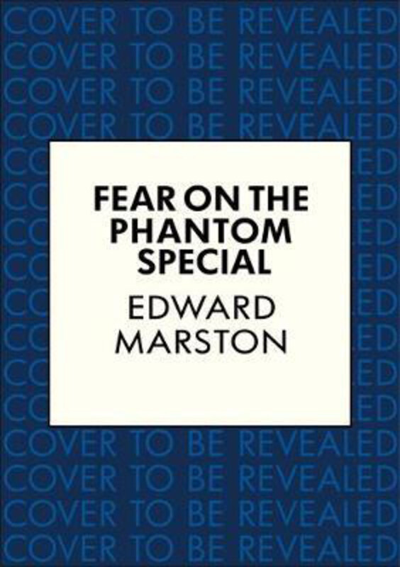 

Fear on the Phantom Special: Dark deeds for the Railway Detective to investigate, Paperback Book, By: Edward Marston