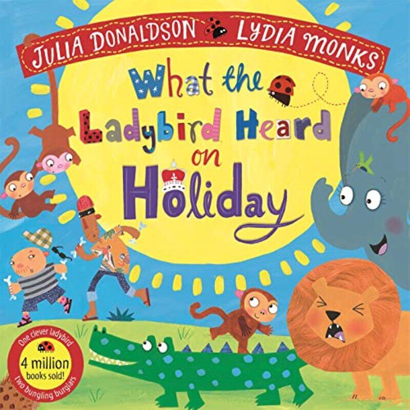 

What the Ladybird Heard on Holiday,Paperback,By:Donaldson, Julia - Monks, Lydia