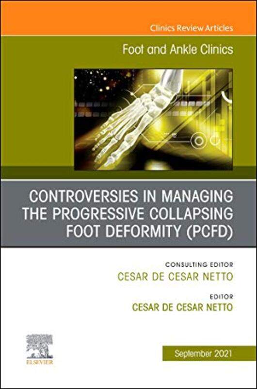 

Controversies in Managing the Progressive Collapsing Foot Deformity PCFD An issue of Foot and Ankle Clinics of North America by Mick University of Roe