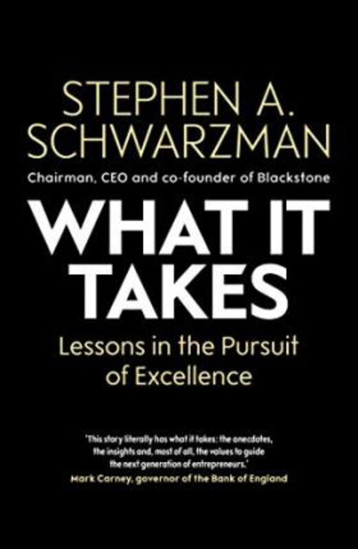 

What It Takes: Lessons In the Pursuit of Excellence, Hardcover Book, By: Stephen A. Schwarzman