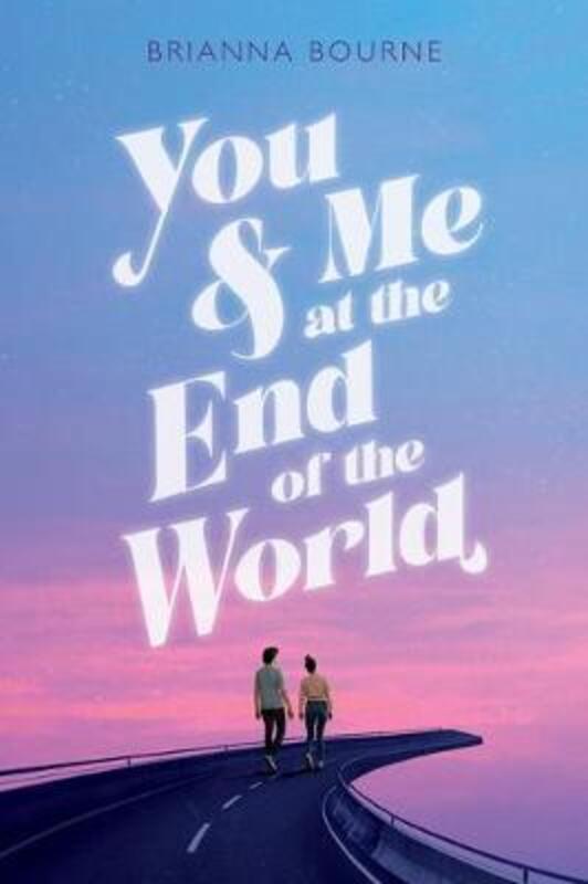 You & Me at the End of the World,Hardcover,ByBourne, Brianna