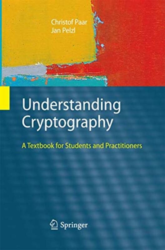 Understanding Cryptography: A Textbook For Students And Practitioners By Preneel, Bart - Paar, Christof - Pelzl, Jan Paperback