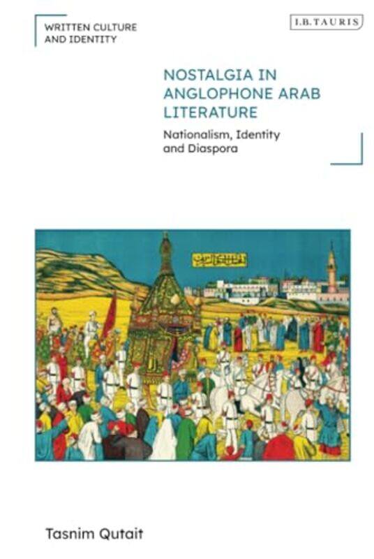

Nostalgia in Anglophone Arab Literature by Tasnim Qutait-Hardcover