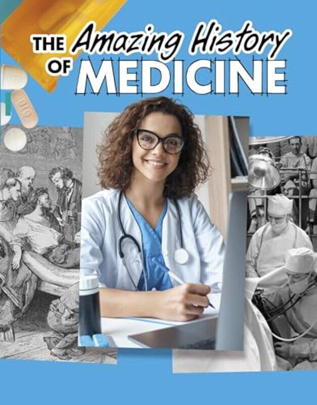 

The Amazing History Of Medicine by Heather Murphy Capps-Paperback