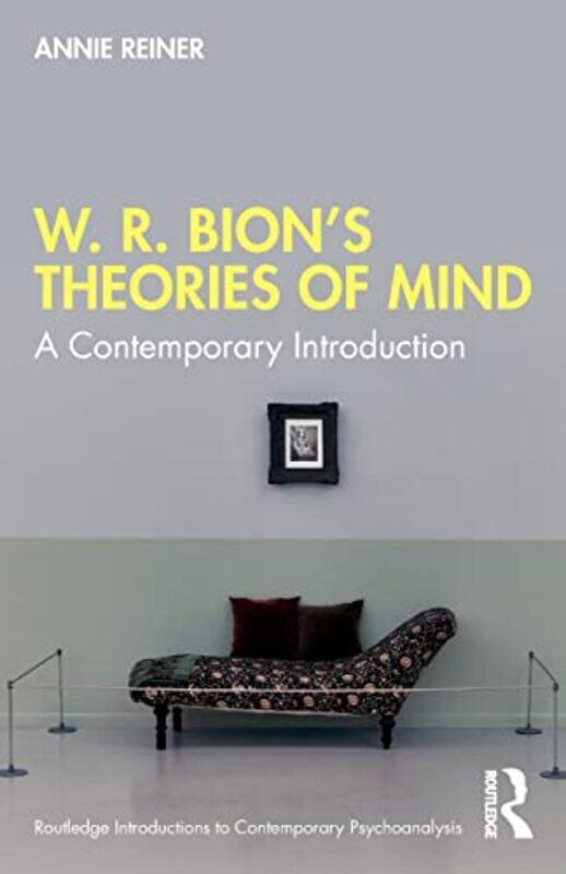 

W R Bion’S Theories Of Mind by Annie Reiner-Paperback