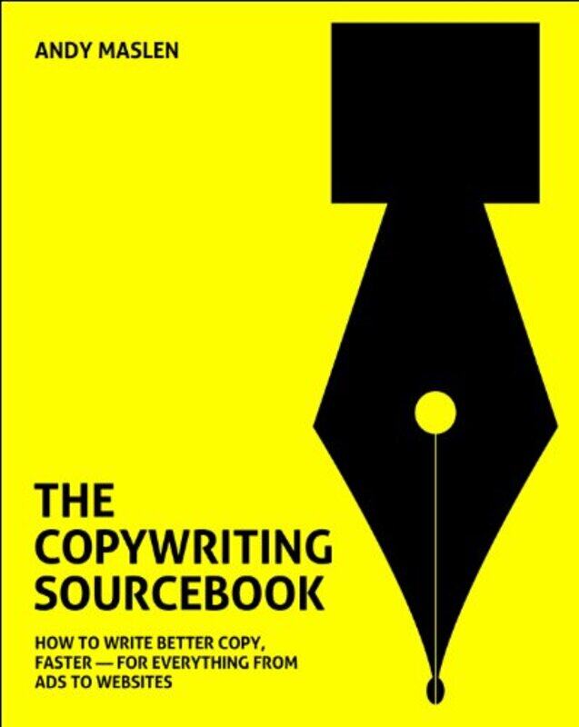 

The Copywriting Sourcebook How to Write Better Copy Faster For Everything from Ads to Websites by Susan Keevil-Paperback