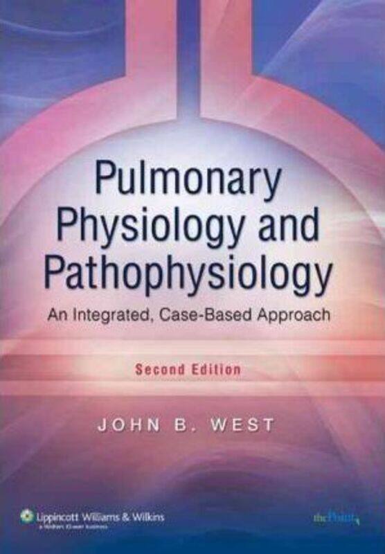 

Pulmonary Physiology and Pathophysiology: An Integrated, Case-Based Approach.paperback,By :West, John B.