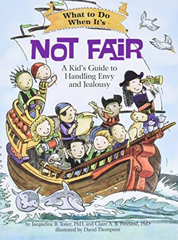 

What to Do When Its Not Fair by Jacqueline B TonerClaire A B FreelandDavid Thompson-Paperback