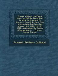 Voyage a Meroe, Au Fleuve Blanc, Au Dela de Fazoql Dans Le MIDI Du Royaume de Sennar, a Syouah Et Da , Paperback by Jomard - Cailliaud, Frederic