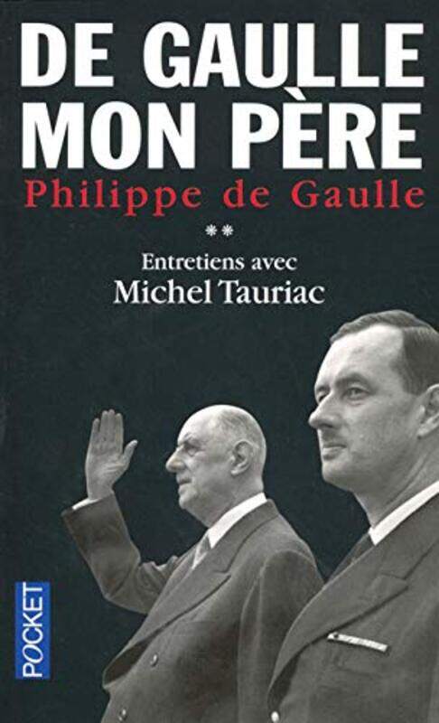 

De Gaulle mon p re : Tome 2 Entretien Avec Michel Tauriac , Paperback by Philippe de Gaulle