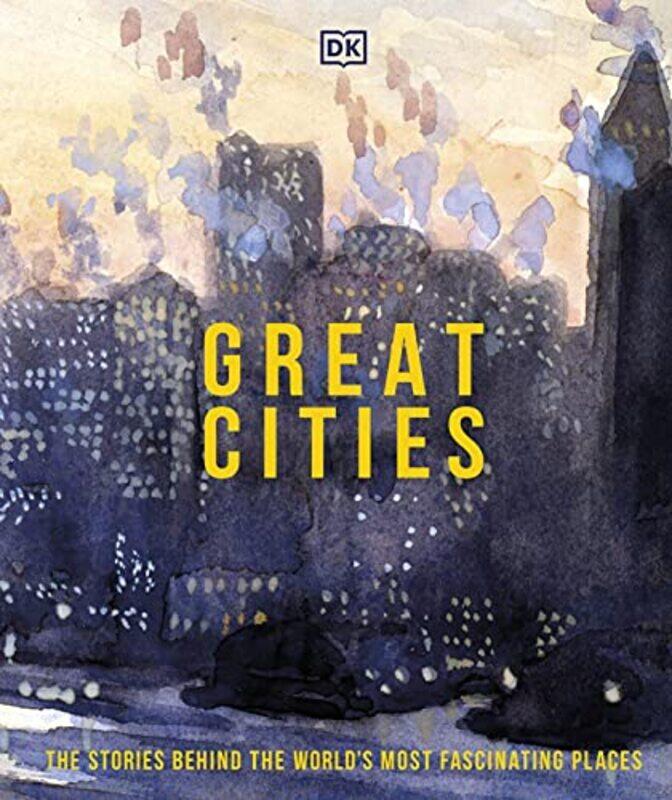 

Great Cities: The Stories Behind the Worlds most Fascinating Places , Hardcover by DK