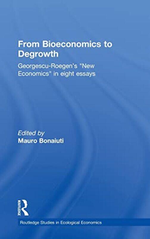 

From Bioeconomics to Degrowth by Nicolas Georgescu-RoegenMauro Bonaiuti-Hardcover