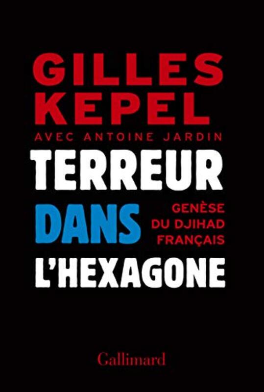 Terreur dans lHexagone: Gen se du djihad fran ais , Paperback by Gilles Kepel