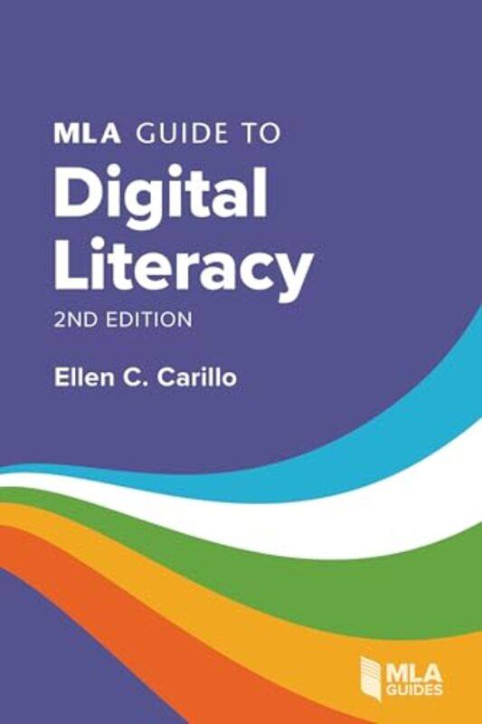 

MLA Guide to Digital Literacy by Ellen C Carillo-Paperback