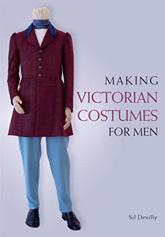 

Making Victorian Costumes for Men by Sil Devilly-Paperback