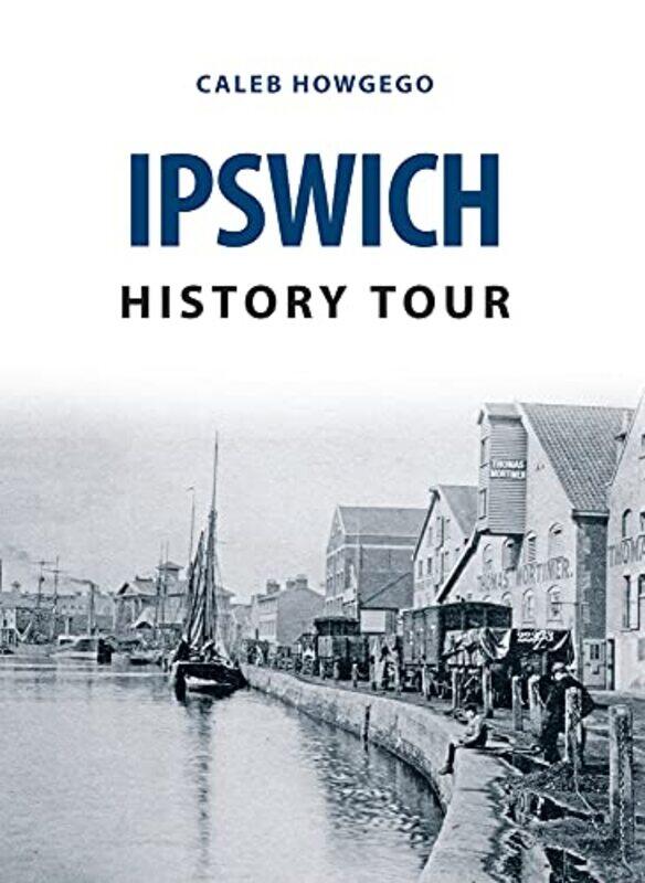 

Ipswich History Tour by Caleb Howgego-Paperback