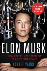 Elon Musk: Tesla, Spacex, and the Quest for a Fantastic Future, Paperback Book, By: Ashlee Vance