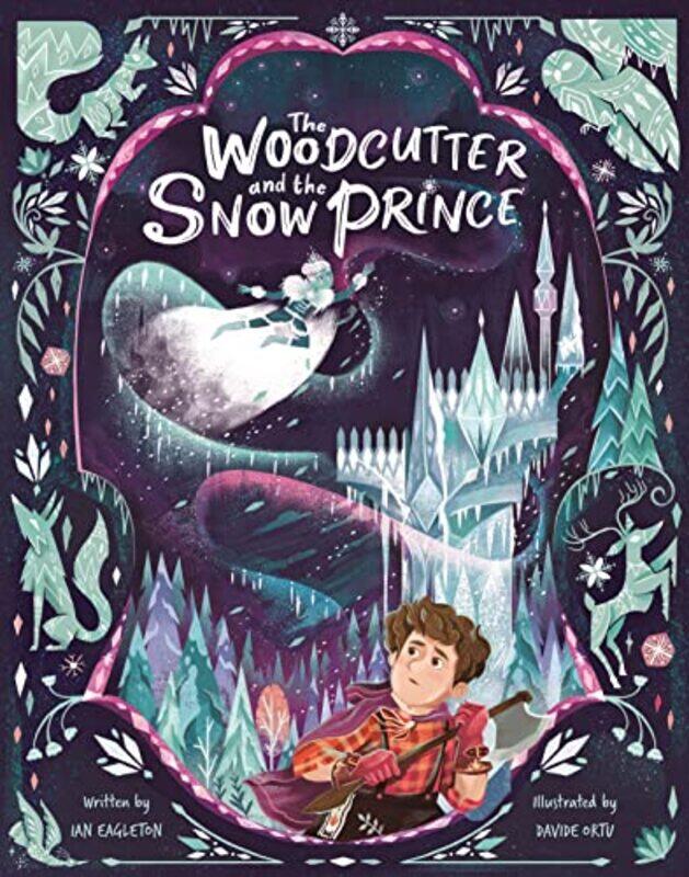 

The Woodcutter and The Snow Prince by Ian EagletonDavide Ortu-Paperback