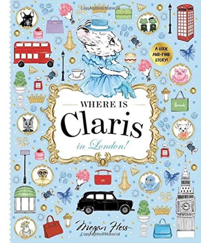

Where is Claris in London!: Claris: A Lookandfind Story!: Volume 3 Hardcover by Hess, Megan