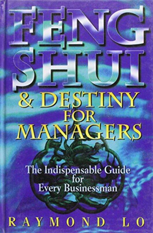 

Feng Shui and Destiny for Managers by Raymond Lo-Hardcover
