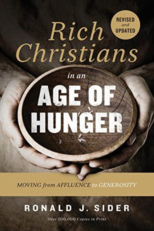 

Rich Christians in an Age of Hunger: Moving from Affluence to Generosity , Paperback by Sider, Ronald J.