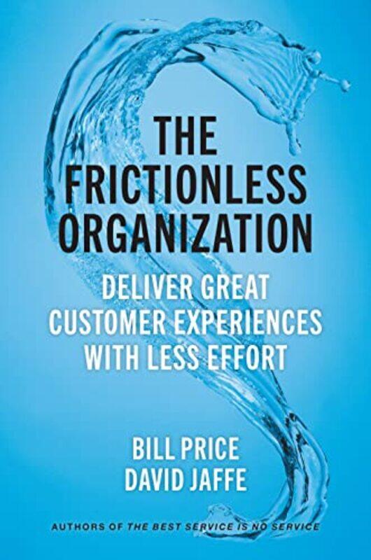 

The Frictionless Organization: Deliver Great Customer Experiences with Less Effort,Hardcover,by:Price, Bill - Jaffe, David