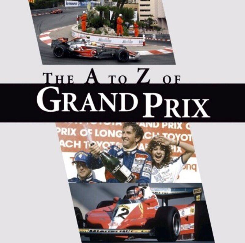 

The A-Z of Grand Prix: A Grand Prix A to Z