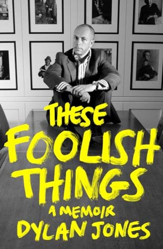 

These Foolish Things by Dylan (Editor) Jones -Hardcover