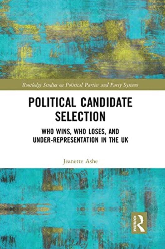 

Political Candidate Selection by Jeanette Douglas College, Canada Ashe-Paperback