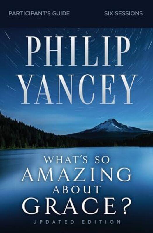 

Whats So Amazing About Grace Bible Study Participants Guide Updated Edition by Philip Yancey-Paperback