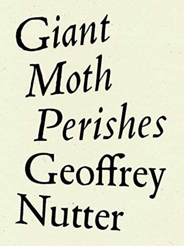 

Giant Moth Perishes By Geoffrey Nutter -Paperback