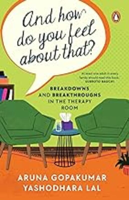 And How Do You Feel About That?: Breakdowns and Breakthroughs in the Therapy Room by Aruna Gopakumar & Yashodhara Lal - Paperback