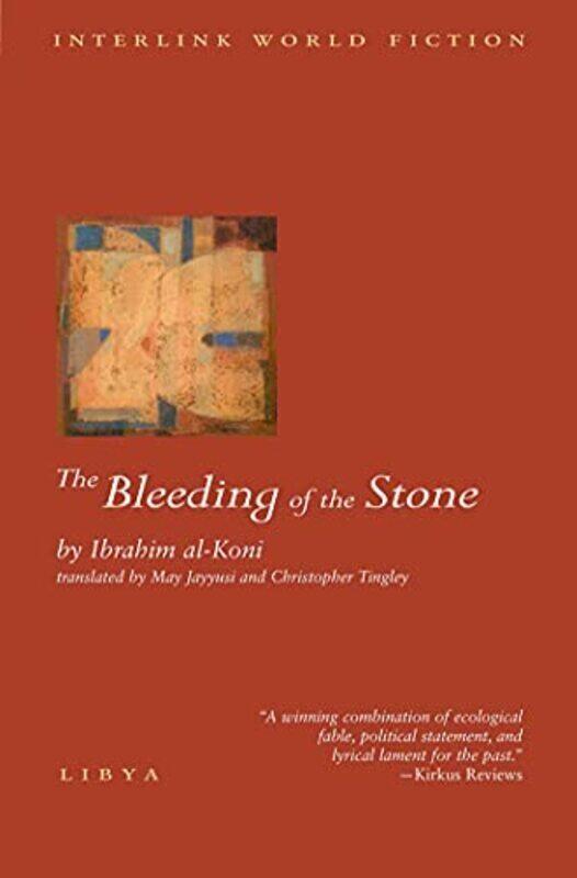 

The Bleeding of the Stone (Interlink World Fiction) , Paperback by Ibrahim Al-Koni