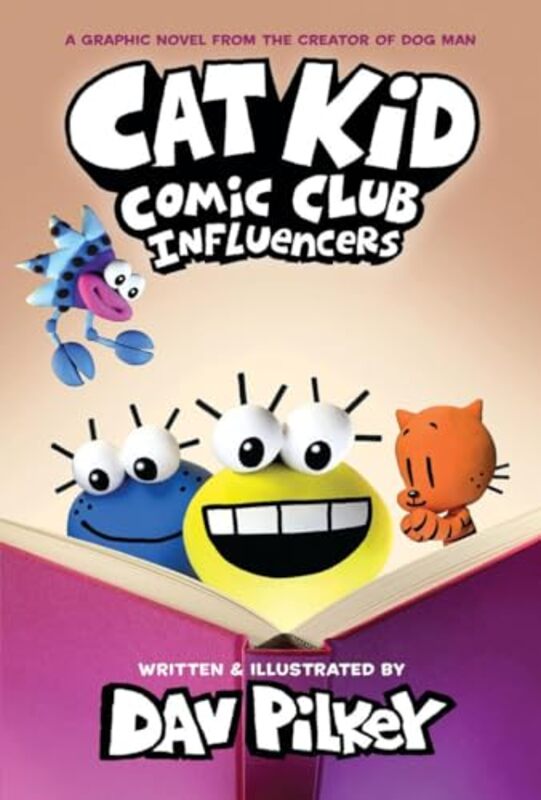 Cat Kid Comic Club 5 Influencers From The Creator Of Dog Man By Dav Pilkey Hardcover