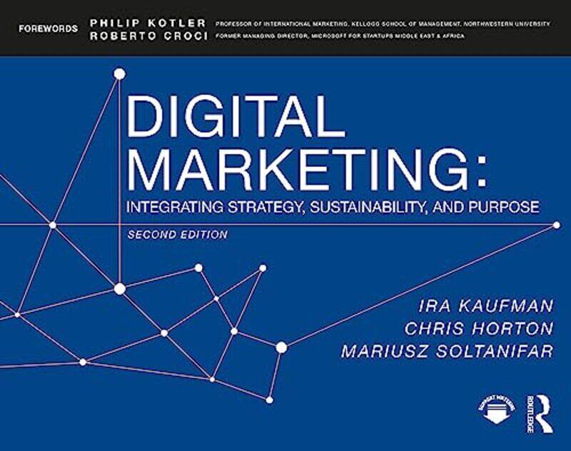 

Digital Marketing Integrating Strategy Sustainability And Purpose By Kaufman Ira Entwine Inc Usa Horton Chris Synecore Tech Usa Soltanifar Mariusz Pap