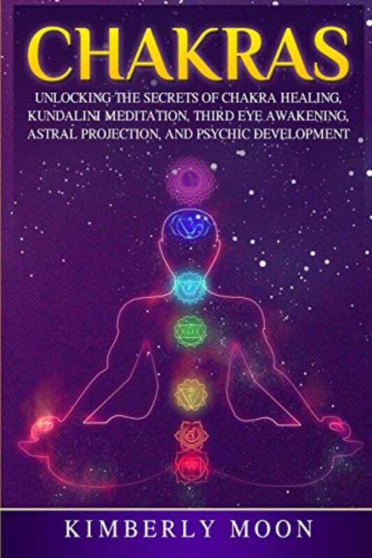 

Chakras: Unlocking the Secrets of Chakra Healing, Kundalini Meditation, Third Eye Awakening, Astral,Paperback by Moon, Kimberly