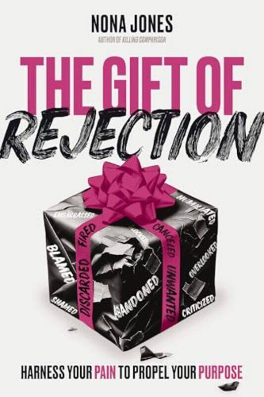 

The Gift Of Rejection Harness Your Pain To Propel Your Purpose By Jones, Nona -Hardcover