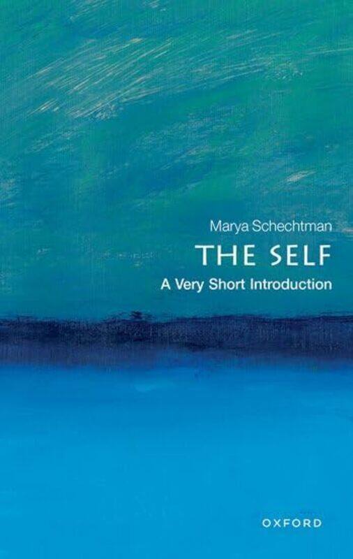 

The Self A Very Short Introduction by Marya (Professor of Philosophy, Professor of Philosophy, University of Illinois) Schechtman-Paperback