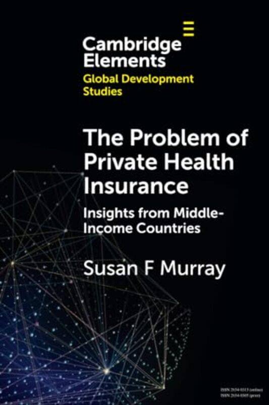 

The Problem Of Private Health Insurance by Susan F (King’s College London) Murray-Paperback