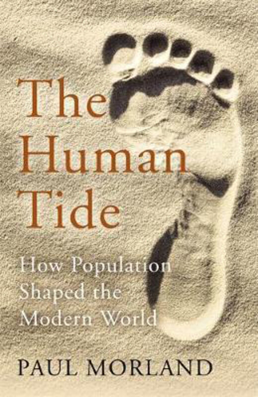 

The Human Tide: How Population Shaped the Modern World, Paperback Book, By: Paul Morland