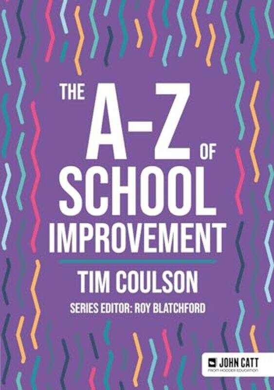 

The AZ of School Improvement by Tim Coulson-Paperback