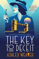The Key to Deceit: An Electra McDonnell Novel , Hardcover by Weaver, Ashley