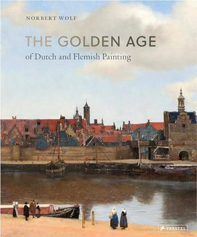 

The Golden Age of Dutch and Flemish Painting by Norbert Wolf-Hardcover