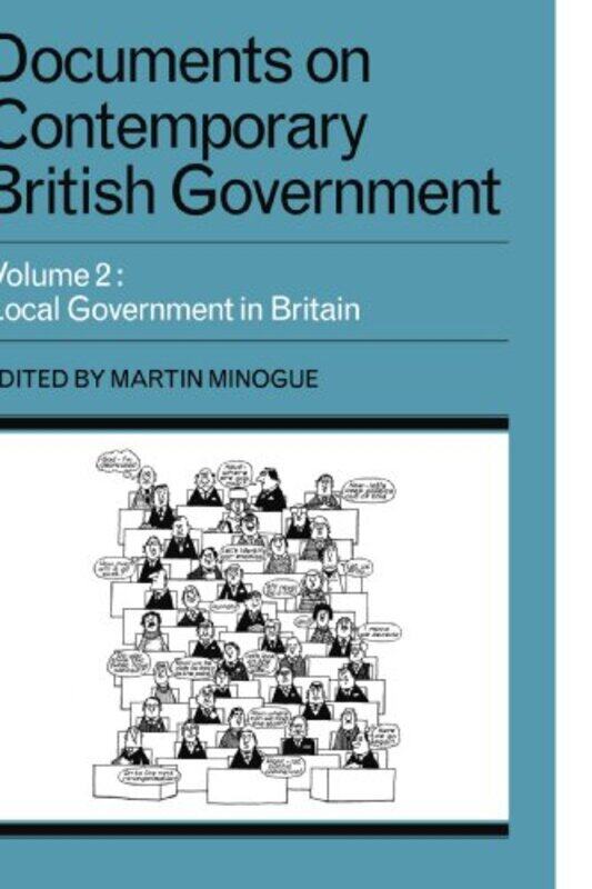 

Documents on Contemporary British Government Volume 2 Local Government in Britain by Martin Minogue-Paperback