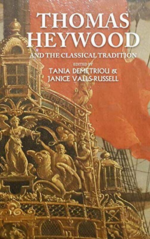 

Thomas Heywood and the Classical Tradition by Tania DemetriouJanice Valls-Russell-Hardcover