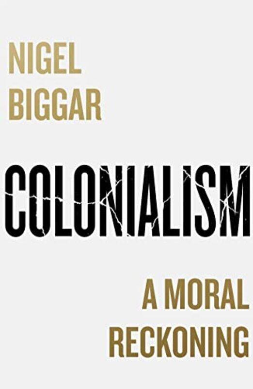 

Colonialism: A Moral Reckoning,Paperback by Biggar, Nigel
