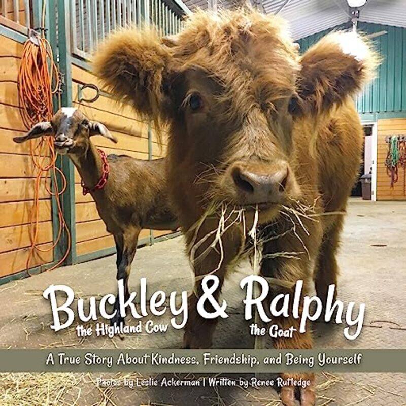 

Buckley the Highland Cow and Ralphy the Goat by Renee M Rutledge-Paperback